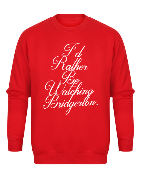 I'd Rather Be Watching Bridgerton - Unisex Fit Sweater