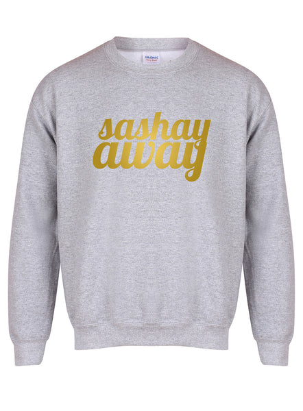 Sashay Away - Unisex Fit Sweater