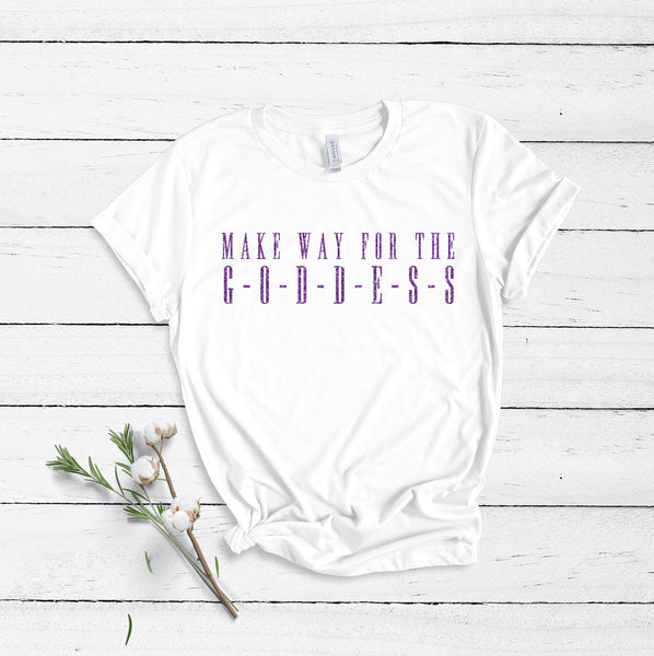 Make Way For The G-O-D-D-E-S-S - Unisex T-Shirt