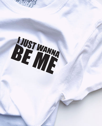 I Just Wanna Be Me - Unisex T-Shirt