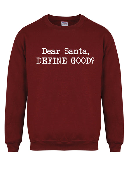 Dear Santa, Define Good? - Unisex Fit Sweater