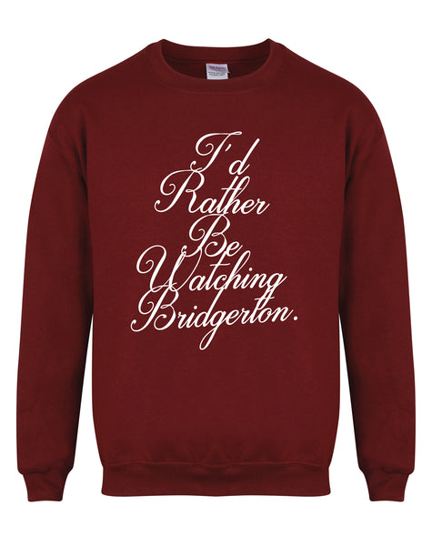 I'd Rather Be Watching Bridgerton - Unisex Fit Sweater