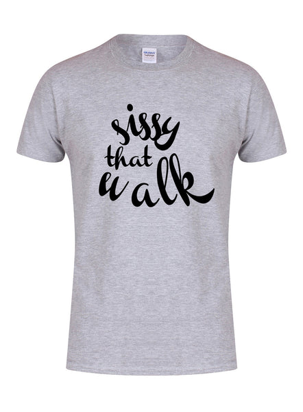 Sissy That Walk (fancy) - T-Shirt