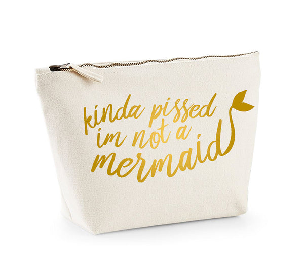 Kinda Pissed I'm Not a Mermaid - Make Up/Cosmetics Bag