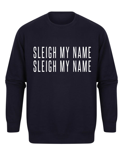 Sleigh My Name, Sleigh My Name - Unisex Fit Sweater