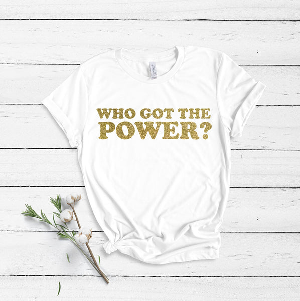 Who Got The Power? - Unisex T-Shirt