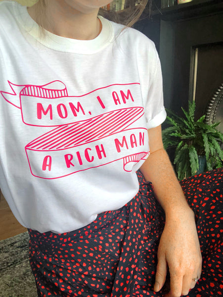Mom, I Am A Rich Man - Unisex T-Shirt