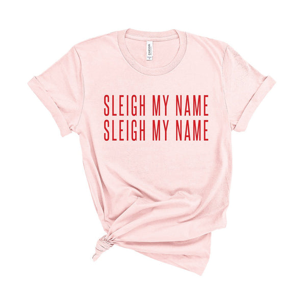 Sleigh My Name - Unisex Fit T-Shirt