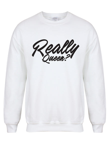 Really Queen - Unisex Fit Sweater
