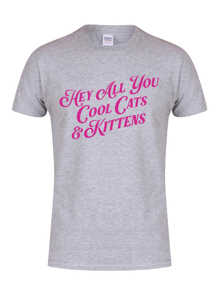 Hey All You Cool Cats & Kittens - Unisex T-Shirt