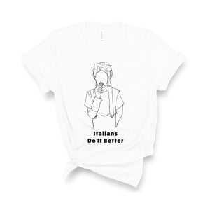 Italians Do It Better - Unisex T-Shirt