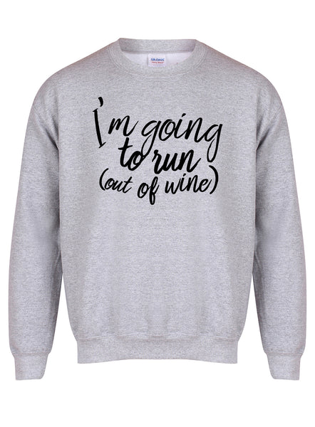I'm Going to Run (Out of Wine) - Unisex Fit Sweater