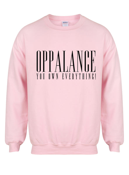 Oppalance You Own Everything! - Unisex Fit Sweater