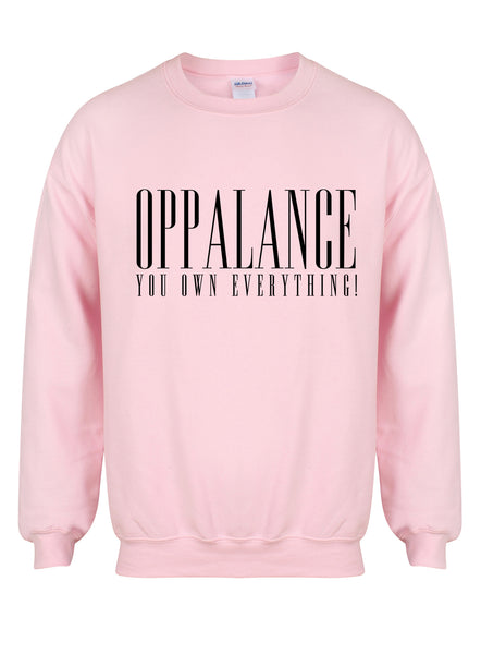 Oppalance You Own Everything! - Unisex Fit Sweater