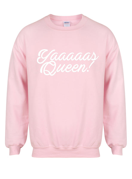 Yaaaaas Queen!- Unisex Fit Sweater