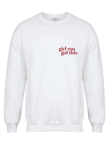 Girl You Got This - Unisex Fit Sweater