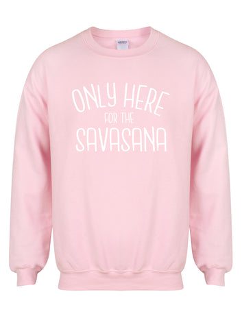 Only Here For The Savasana - Unisex Fit Sweater