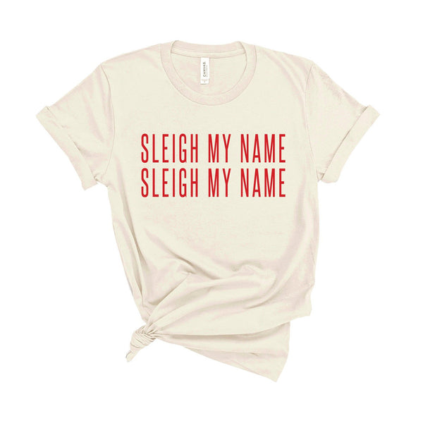 Sleigh My Name - Unisex Fit T-Shirt