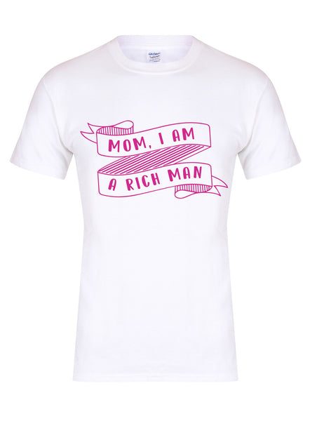 Mom, I Am A Rich Man - Unisex T-Shirt