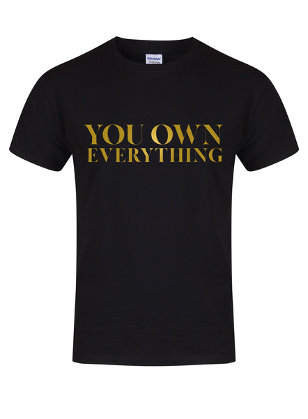 You Own Everything - Unisex T-Shirt