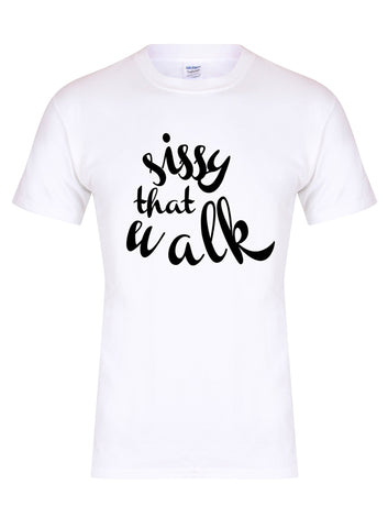 Sissy That Walk (fancy) - T-Shirt