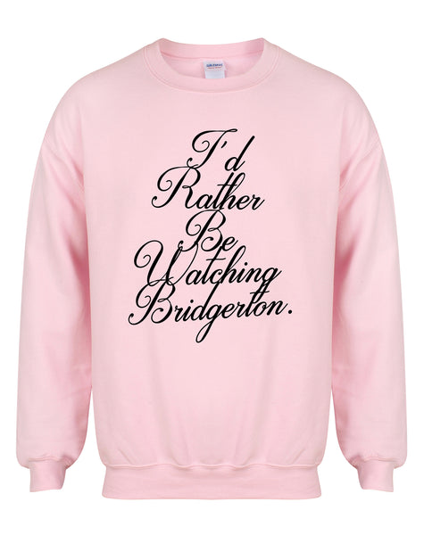 I'd Rather Be Watching Bridgerton - Unisex Fit Sweater