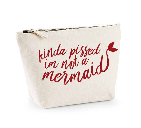 Kinda Pissed I'm Not a Mermaid - Make Up/Cosmetics Bag