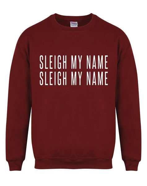 Sleigh My Name, Sleigh My Name - Unisex Fit Sweater