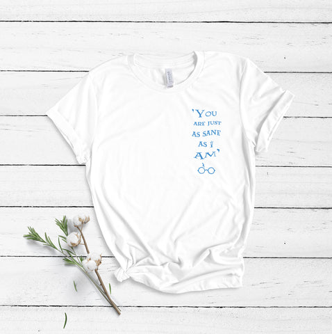 You Are Just As Sane As I Am - White - Unisex T-Shirt
