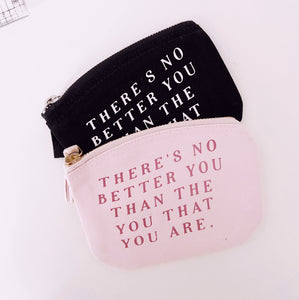 There's No Better You Than The You That You Are - Zip Purse