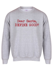 Dear Santa, Define Good? - Unisex Fit Sweater