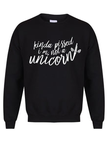 Kinda Pissed I'm Not a Unicorn - Unisex Fit Sweater