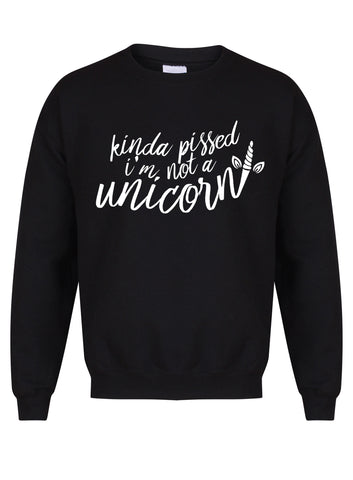 Kinda Pissed I'm Not a Unicorn - Unisex Fit Sweater