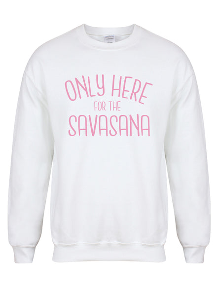 Only Here For The Savasana - Unisex Fit Sweater