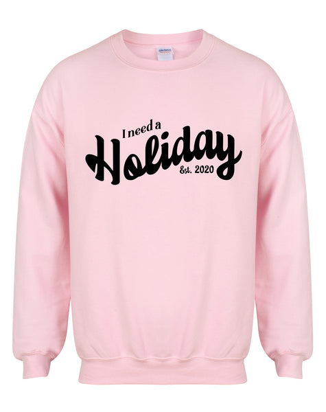 I Need A Holiday est. 2020 - Unisex Fit Sweater