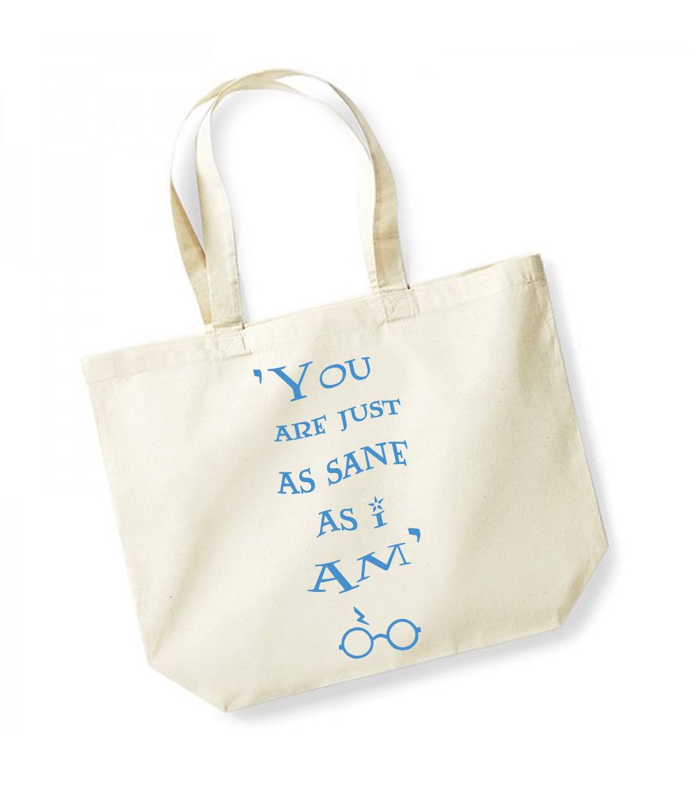 You Are Just As Sane As I Am - Large Canvas Tote Bag