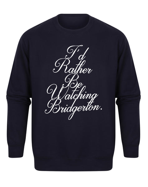 I'd Rather Be Watching Bridgerton - Unisex Fit Sweater