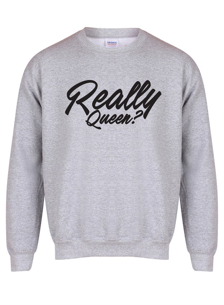 Really Queen - Unisex Fit Sweater