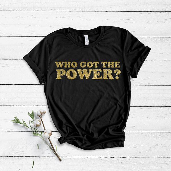 Who Got The Power? - Unisex T-Shirt