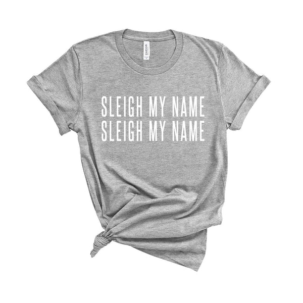 Sleigh My Name - Unisex Fit T-Shirt