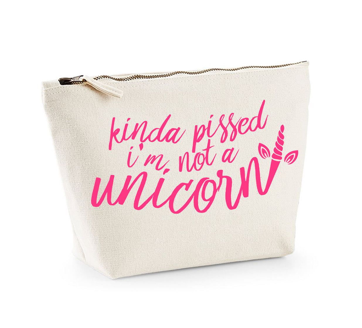 Kinda Pissed I'm Not a Unicorn - Make Up/Cosmetics Bag