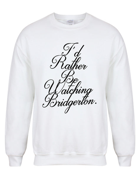 I'd Rather Be Watching Bridgerton - Unisex Fit Sweater
