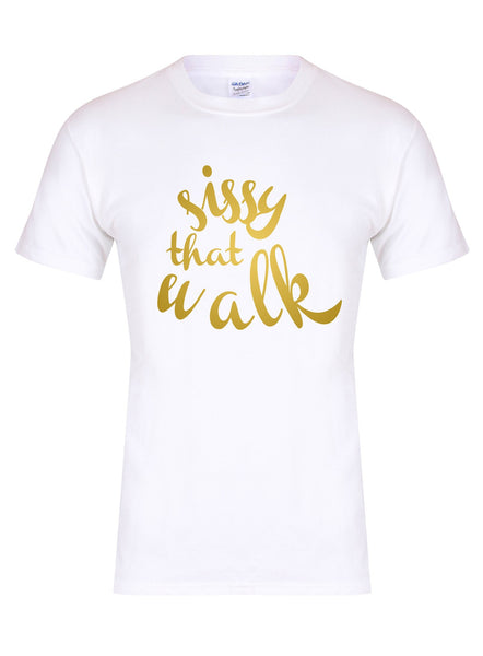 Sissy That Walk (fancy) - T-Shirt