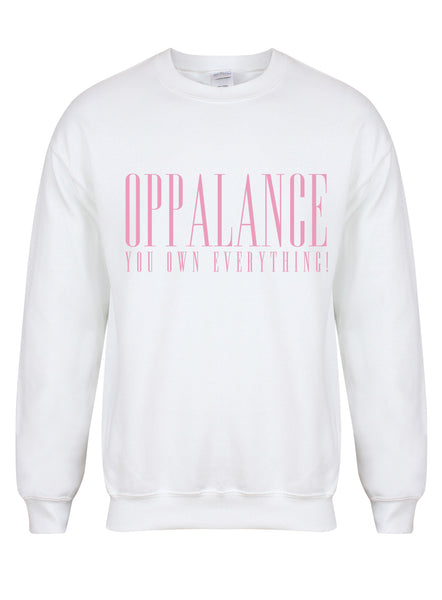 Oppalance You Own Everything! - Unisex Fit Sweater