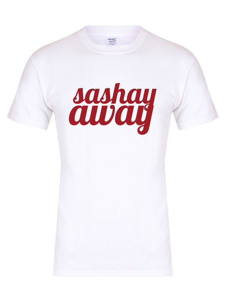 Sashay Away - Unisex Fit T-Shirt