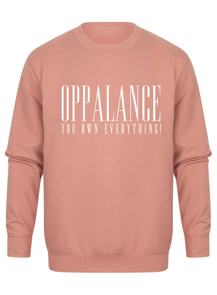Oppalance You Own Everything! - Unisex Fit Sweater