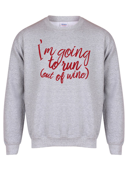 I'm Going to Run (Out of Wine) - Unisex Fit Sweater