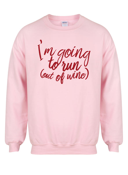 I'm Going to Run (Out of Wine) - Unisex Fit Sweater
