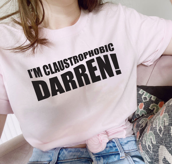 I'm Claustrophobic Darren! - Unisex T-Shirt