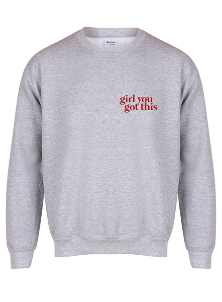 Girl You Got This - Unisex Fit Sweater